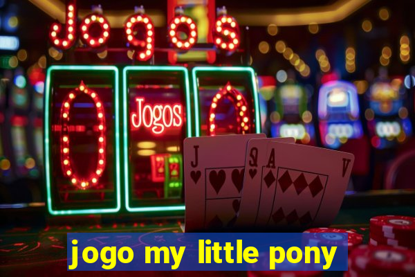 jogo my little pony